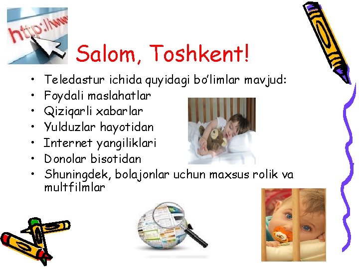 Salom, Toshkent! • • Teledastur ichida quyidagi bo’limlar mavjud: Foydali maslahatlar Qiziqarli xabarlar Yulduzlar