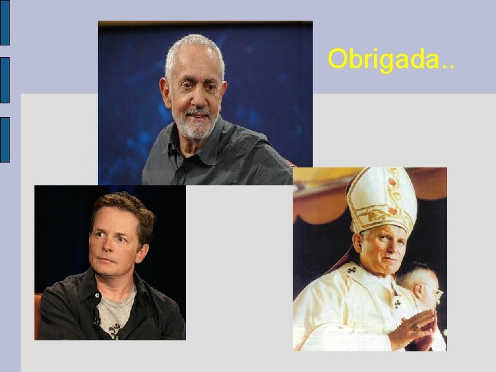 Obrigada. . Obrigada. .