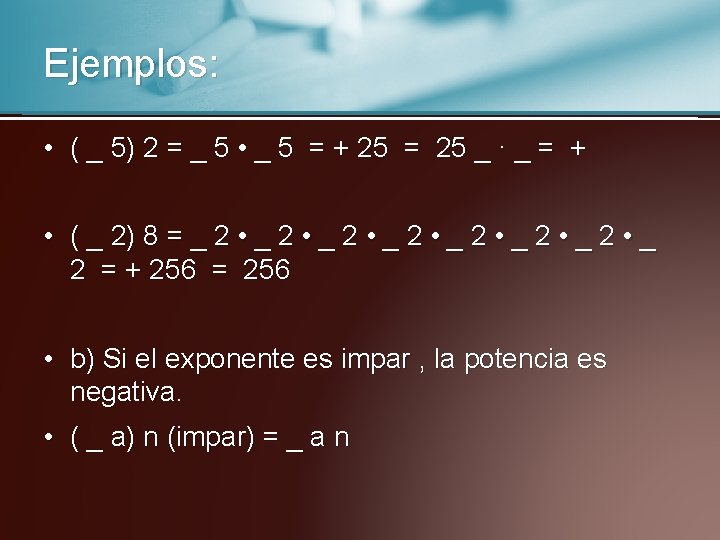 Ejemplos: • ( _ 5) 2 = _ 5 • _ 5 = +