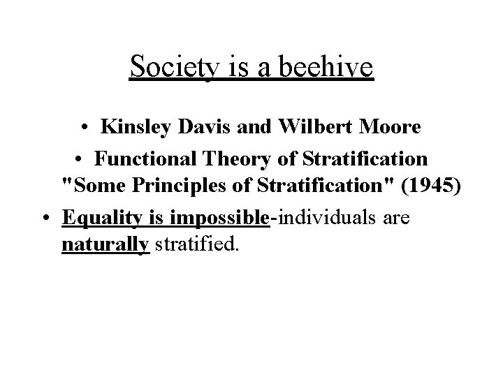 Society is a beehive • Kinsley Davis and Wilbert Moore • Functional Theory of