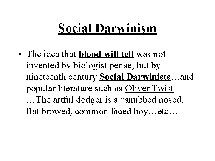 Social Darwinism • The idea that blood will tell was not invented by biologist Social Darwinism • The idea that blood will tell was not invented by biologist