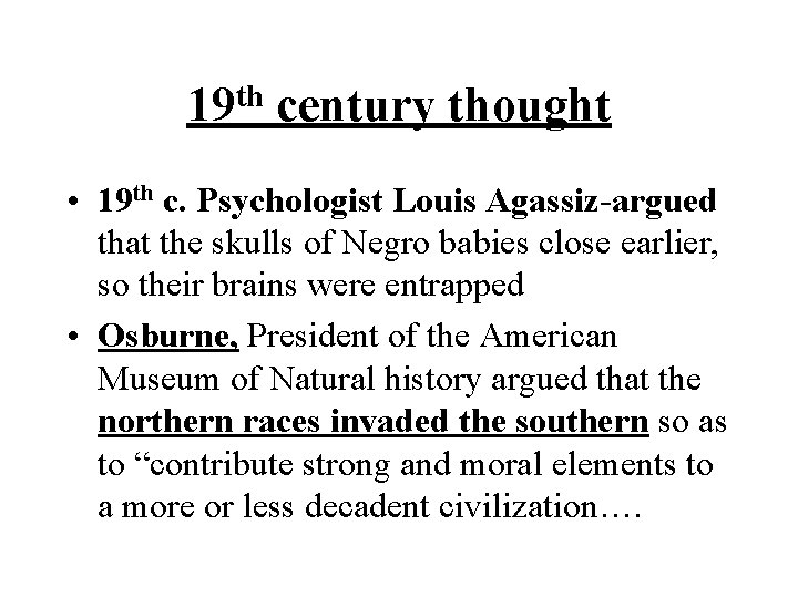 th 19 century thought • 19 th c. Psychologist Louis Agassiz-argued that the skulls