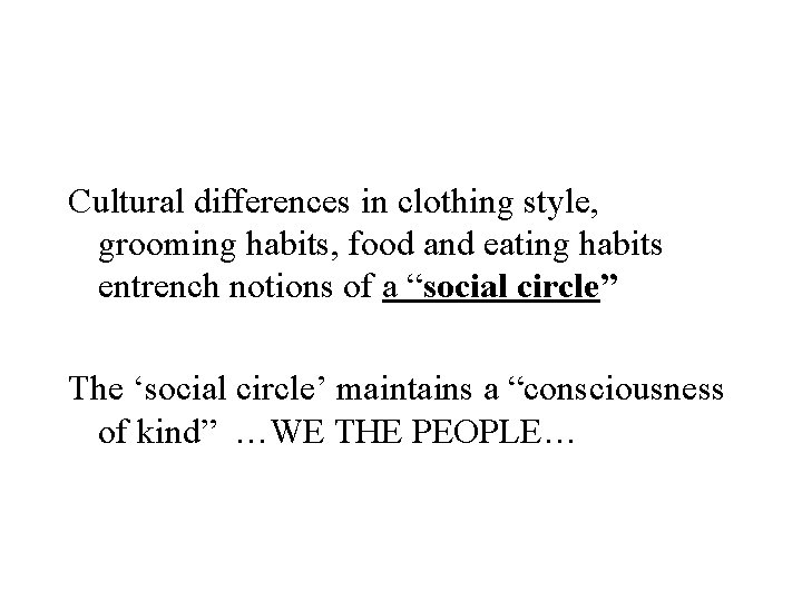 Cultural differences in clothing style, grooming habits, food and eating habits entrench notions of