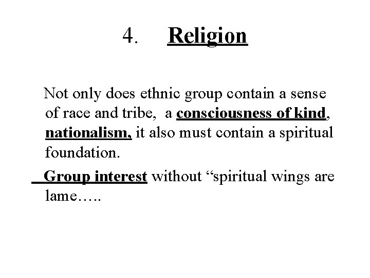 4. Religion Not only does ethnic group contain a sense of race and tribe,
