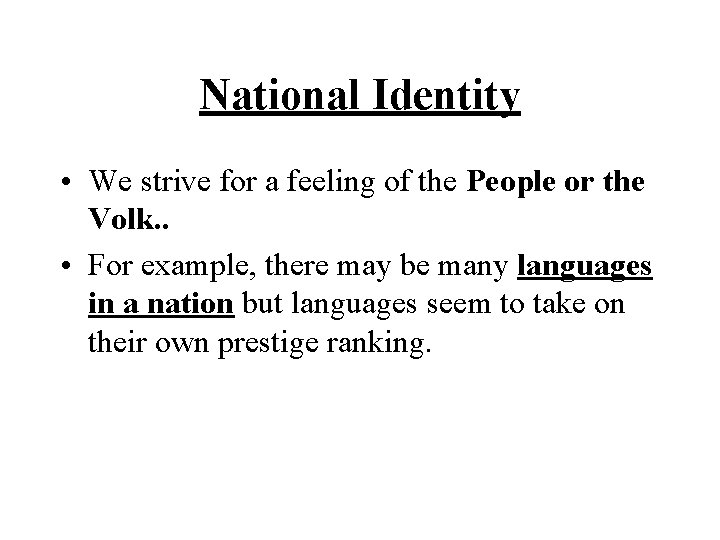 National Identity • We strive for a feeling of the People or the Volk.
