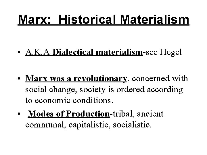 Marx: Historical Materialism • A. K. A Dialectical materialism-see Hegel • Marx was a