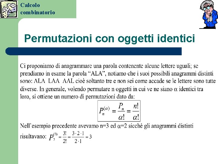 Calcolo combinatorio Permutazioni con oggetti identici Calcolo combinatorio Permutazioni con oggetti identici