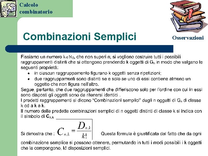 Calcolo combinatorio Combinazioni Semplici Osservazioni Calcolo combinatorio Combinazioni Semplici Osservazioni