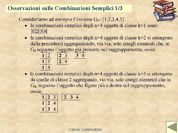 Osservazioni sulle Combinazioni Semplici 1/3 Calcolo Combinatorio Osservazioni sulle Combinazioni Semplici 1/3 Calcolo Combinatorio