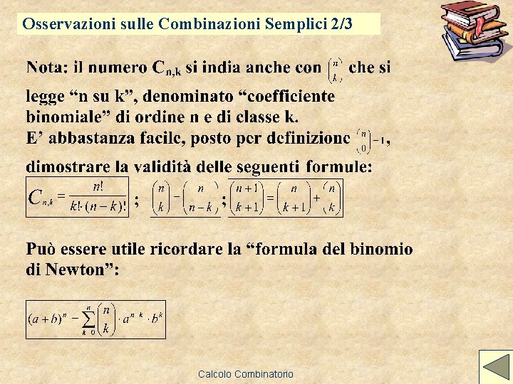 Osservazioni sulle Combinazioni Semplici 2/3 Calcolo Combinatorio Osservazioni sulle Combinazioni Semplici 2/3 Calcolo Combinatorio