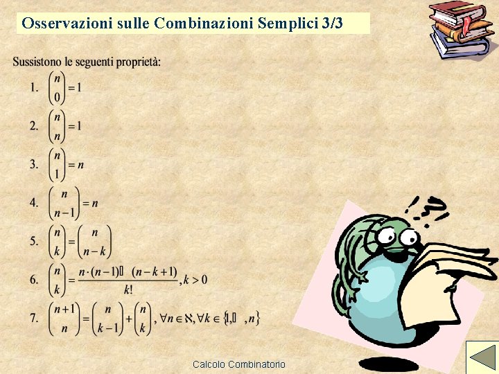 Osservazioni sulle Combinazioni Semplici 3/3 Calcolo Combinatorio Osservazioni sulle Combinazioni Semplici 3/3 Calcolo Combinatorio