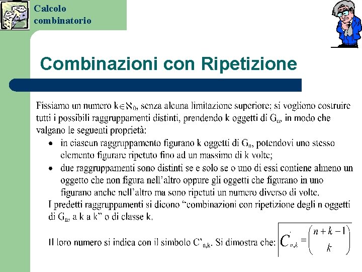 Calcolo combinatorio Combinazioni con Ripetizione Calcolo combinatorio Combinazioni con Ripetizione