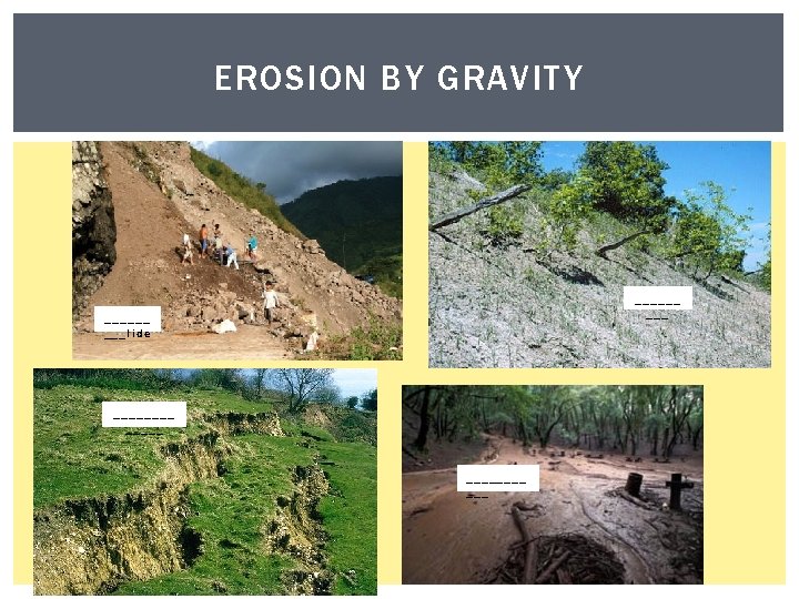 EROSION BY GRAVITY ______ ___lide ________ 