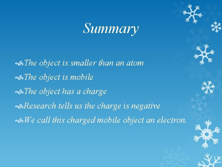 Summary The object is smaller than an atom The object is mobile The object