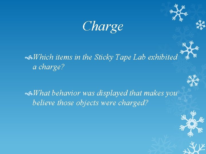 Charge Which items in the Sticky Tape Lab exhibited a charge? What behavior was