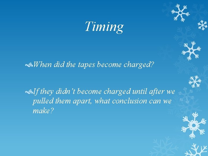 Timing When did the tapes become charged? If they didn’t become charged until after