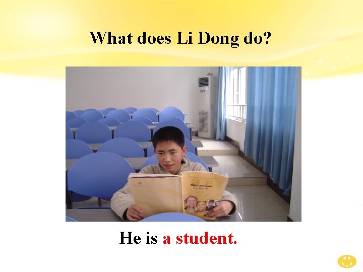 What does Li Dong do? He is a student. 