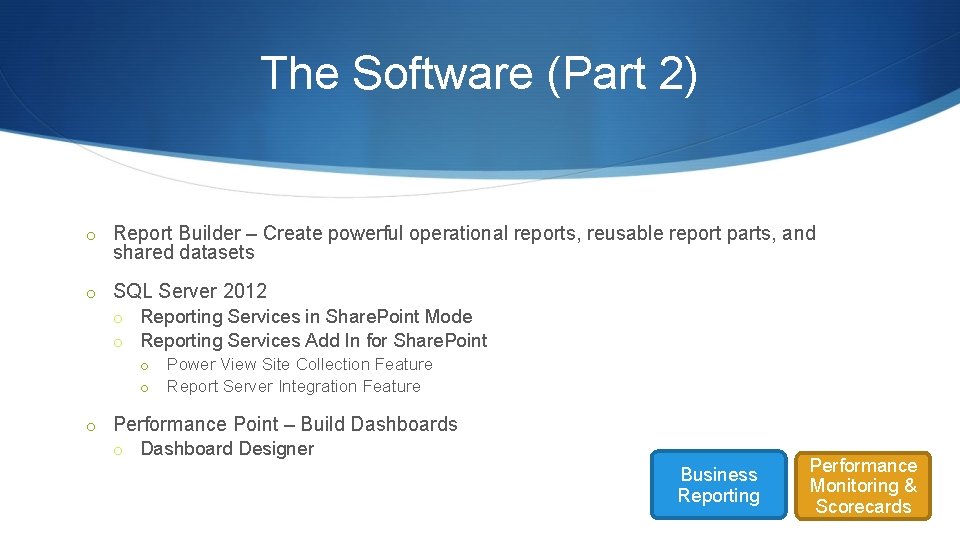 The Software (Part 2) o Report Builder – Create powerful operational reports, reusable report The Software (Part 2) o Report Builder – Create powerful operational reports, reusable report