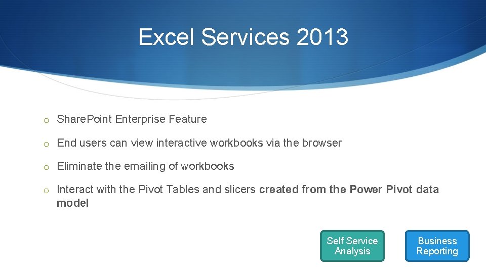 Excel Services 2013 o Share. Point Enterprise Feature o End users can view interactive Excel Services 2013 o Share. Point Enterprise Feature o End users can view interactive