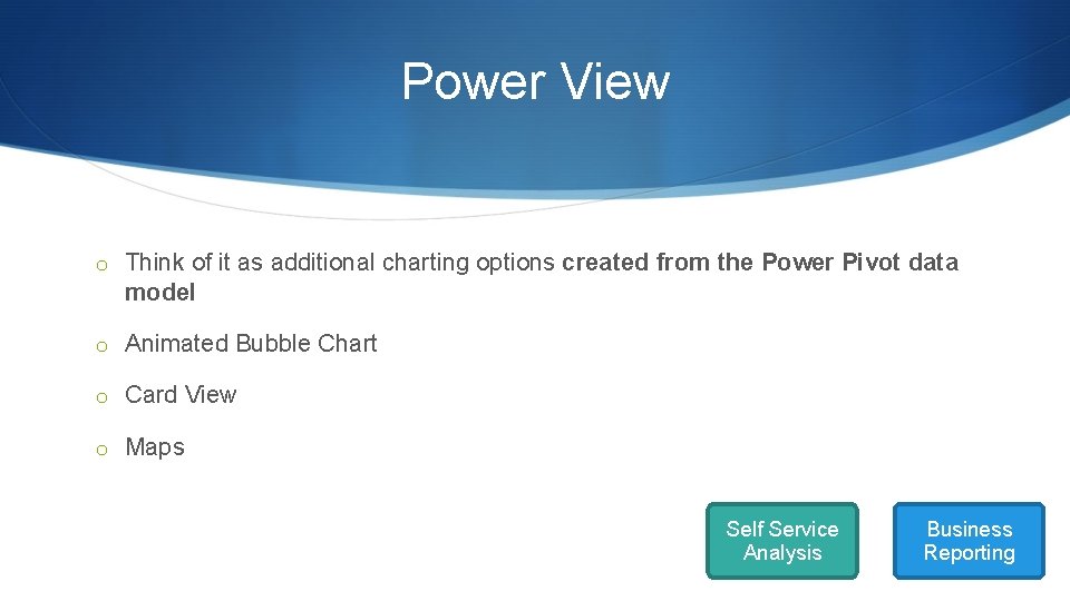Power View o Think of it as additional charting options created from the Power Power View o Think of it as additional charting options created from the Power