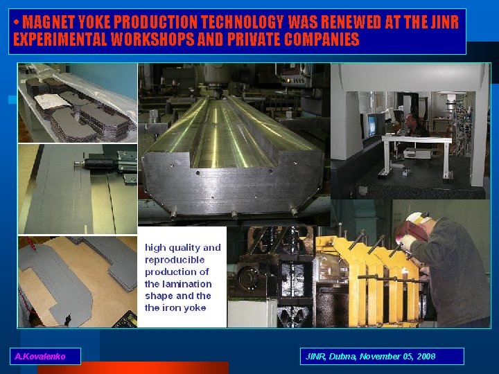  • MAGNET YOKE PRODUCTION TECHNOLOGY WAS RENEWED AT THE JINR EXPERIMENTAL WORKSHOPS AND