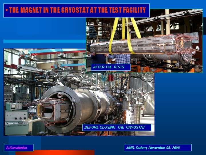  • THE MAGNET IN THE CRYOSTAT AT THE TEST FACILITY AFTER THE TESTS