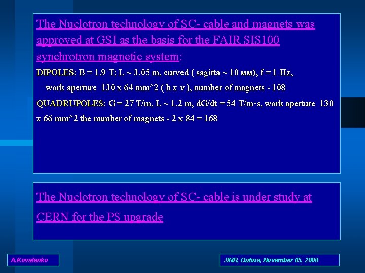 The Nuclotron technology of SC- cable and magnets was approved at GSI as the