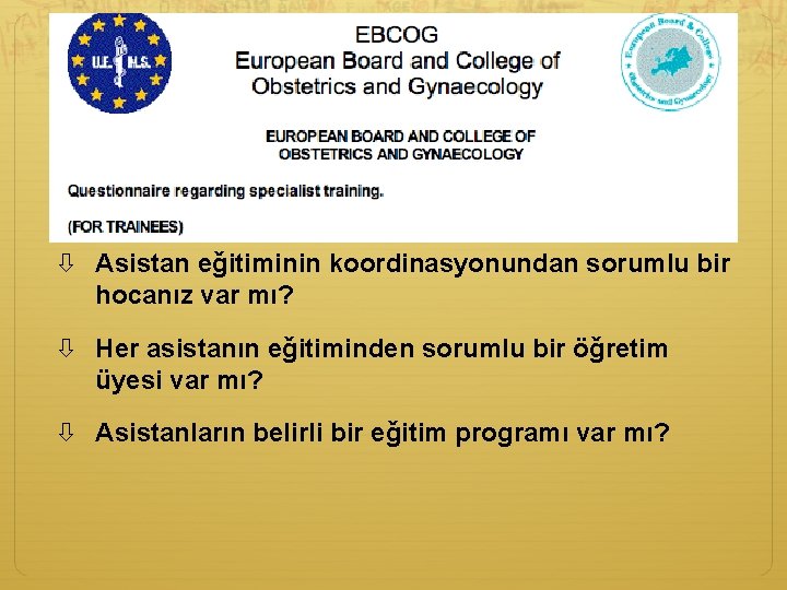  Asistan eǧitiminin koordinasyonundan sorumlu bir hocanız var mı? Her asistanın eǧitiminden sorumlu bir
