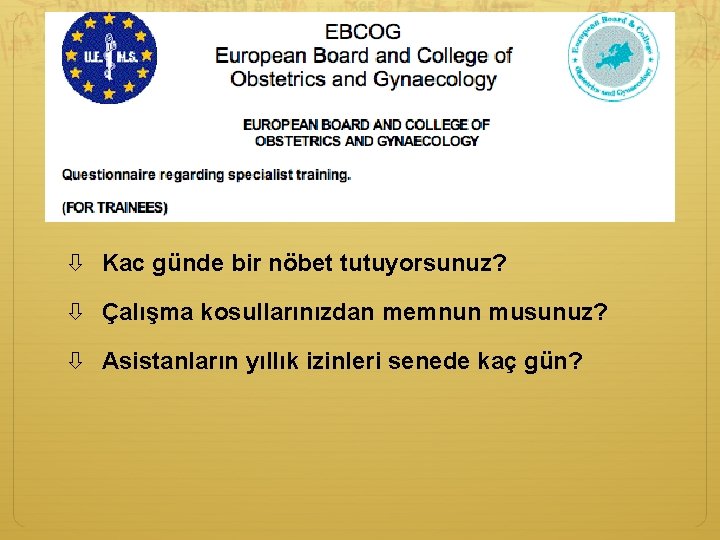  Kac günde bir nöbet tutuyorsunuz? Çalışma kosullarınızdan memnun musunuz? Asistanların yıllık izinleri senede