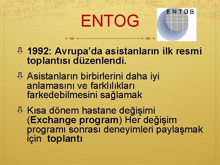 ENTOG 1992: Avrupa’da asistanların ilk resmi toplantısı düzenlendi. Asistanların birbirlerini daha iyi anlamasını ve