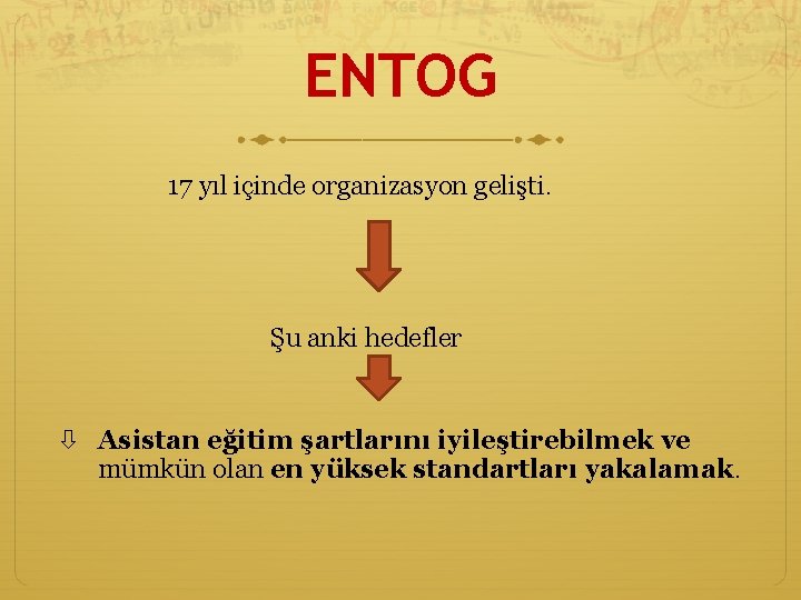 ENTOG 17 yıl içinde organizasyon gelişti. Şu anki hedefler Asistan eğitim şartlarını iyileştirebilmek ve