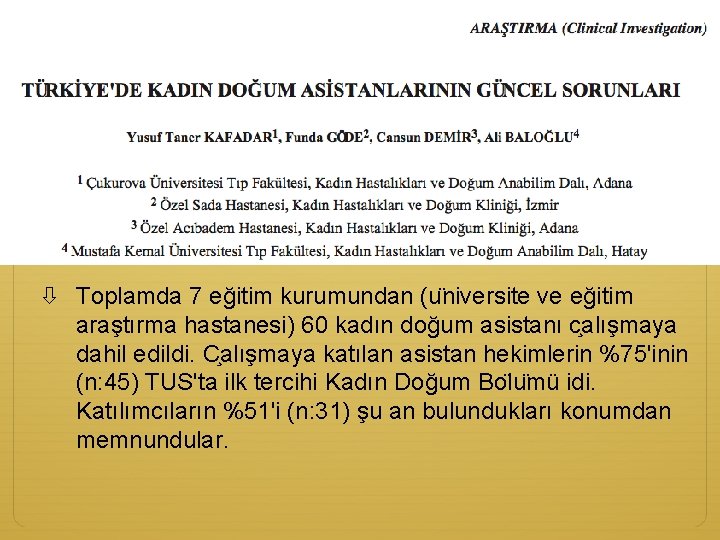  Toplamda 7 eğitim kurumundan (u niversite ve eğitim araştırma hastanesi) 60 kadın doğum