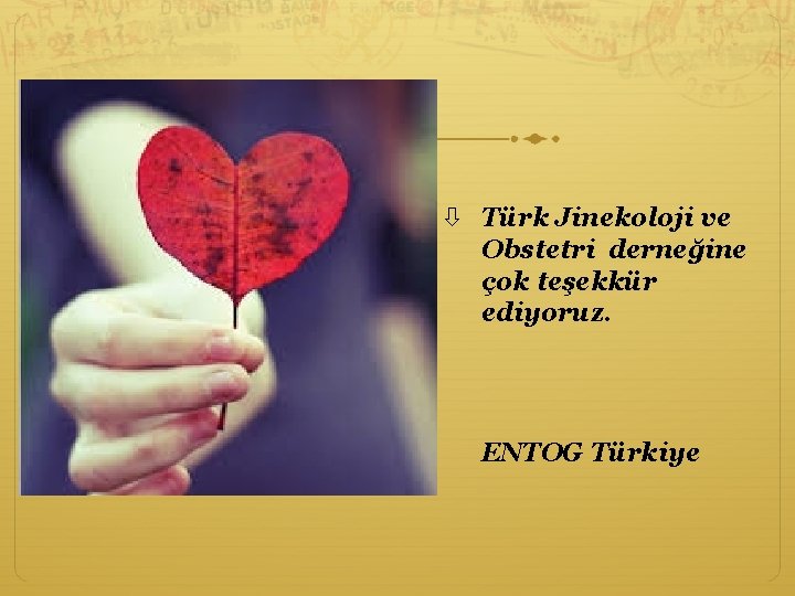  Türk Jinekoloji ve Obstetri derneğine çok teşekkür ediyoruz. ENTOG Türkiye 