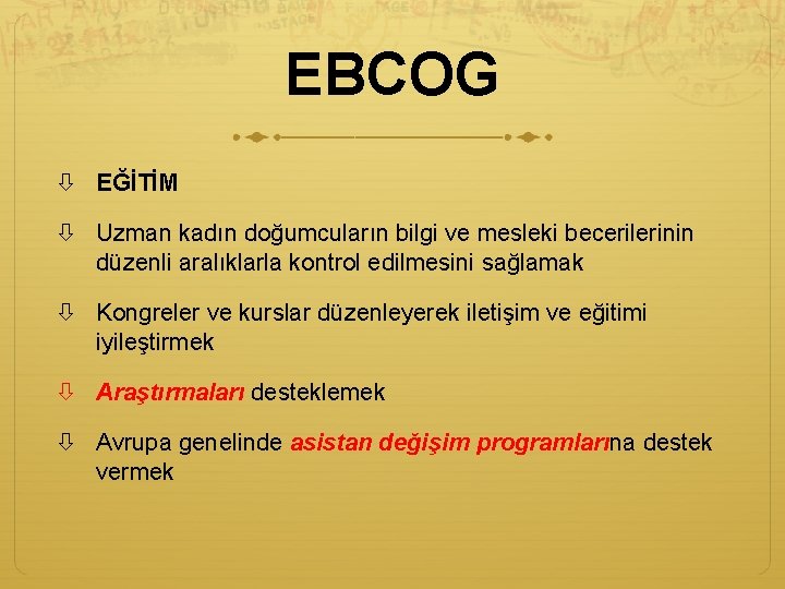 EBCOG EĞİTİM Uzman kadın doğumcuların bilgi ve mesleki becerilerinin düzenli aralıklarla kontrol edilmesini sağlamak