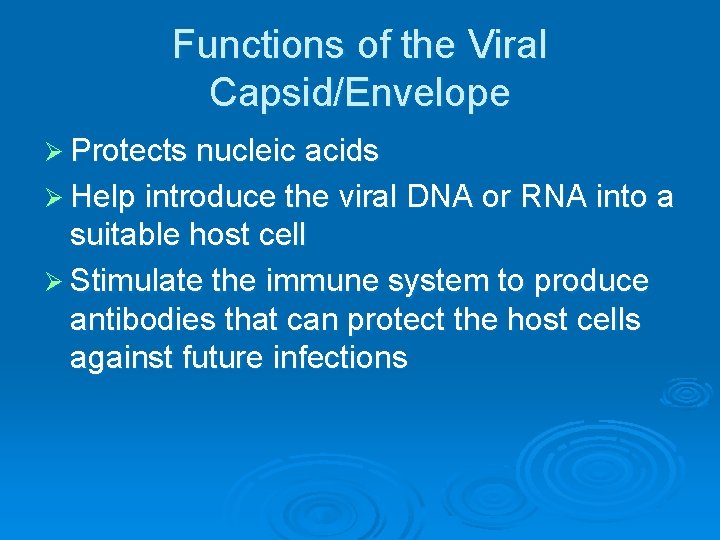 Functions of the Viral Capsid/Envelope Ø Protects nucleic acids Ø Help introduce the viral Functions of the Viral Capsid/Envelope Ø Protects nucleic acids Ø Help introduce the viral