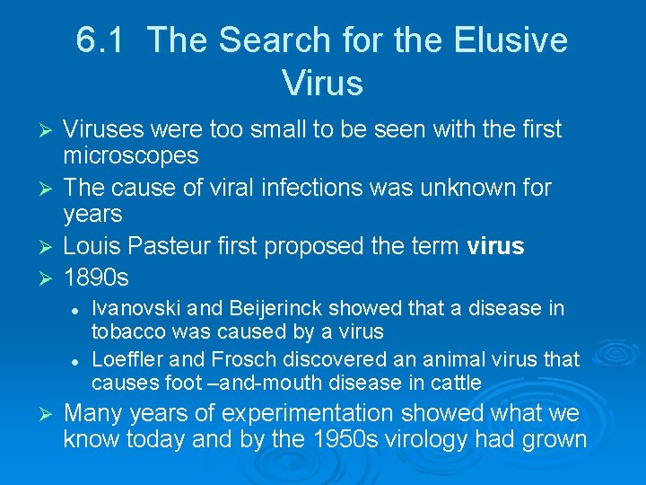 6. 1 The Search for the Elusive Viruses were too small to be seen 6. 1 The Search for the Elusive Viruses were too small to be seen