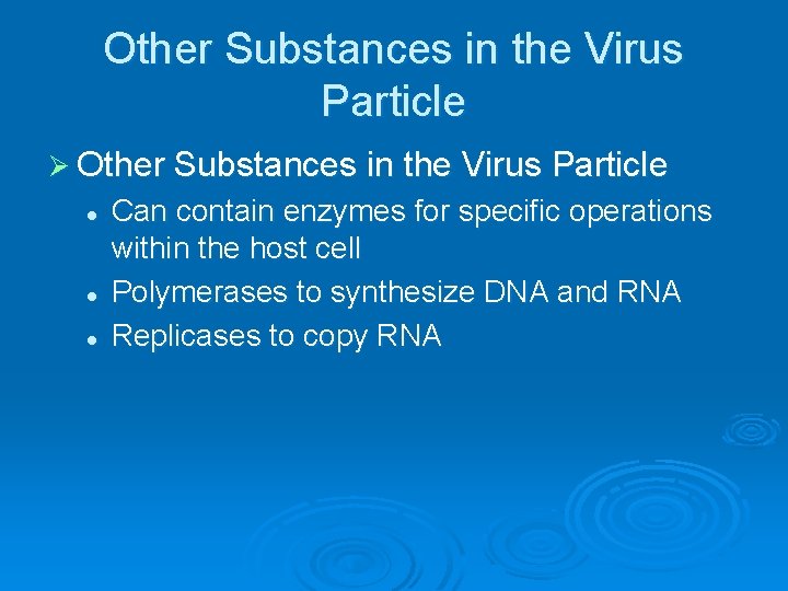 Other Substances in the Virus Particle Ø Other Substances in the Virus Particle l Other Substances in the Virus Particle Ø Other Substances in the Virus Particle l