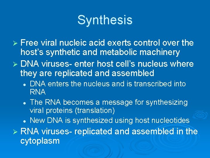 Synthesis Ø Free viral nucleic acid exerts control over the host’s synthetic and metabolic Synthesis Ø Free viral nucleic acid exerts control over the host’s synthetic and metabolic