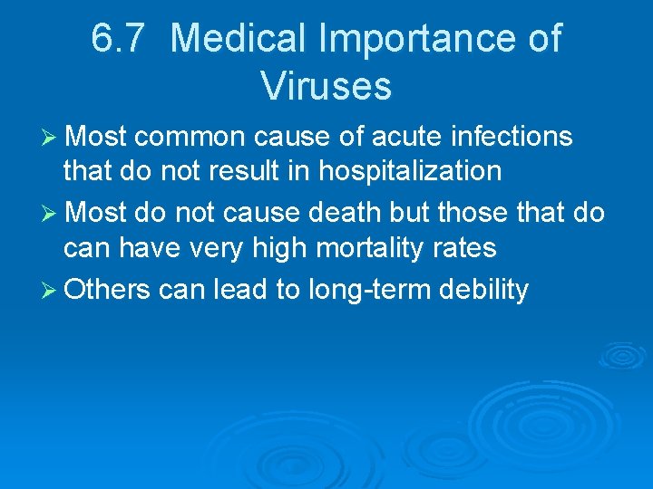 6. 7 Medical Importance of Viruses Ø Most common cause of acute infections that 6. 7 Medical Importance of Viruses Ø Most common cause of acute infections that