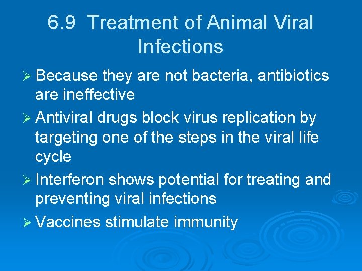 6. 9 Treatment of Animal Viral Infections Ø Because they are not bacteria, antibiotics 6. 9 Treatment of Animal Viral Infections Ø Because they are not bacteria, antibiotics