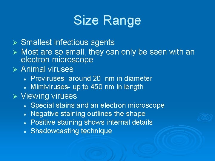 Size Range Smallest infectious agents Most are so small, they can only be seen Size Range Smallest infectious agents Most are so small, they can only be seen