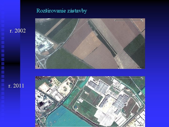 Rozširovanie zástavby r. 2002 r. 2011 