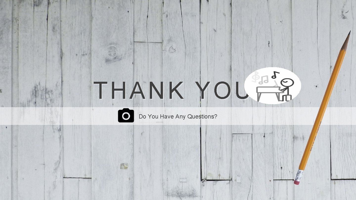 THANK YOU! Do You Have Any Questions? 
