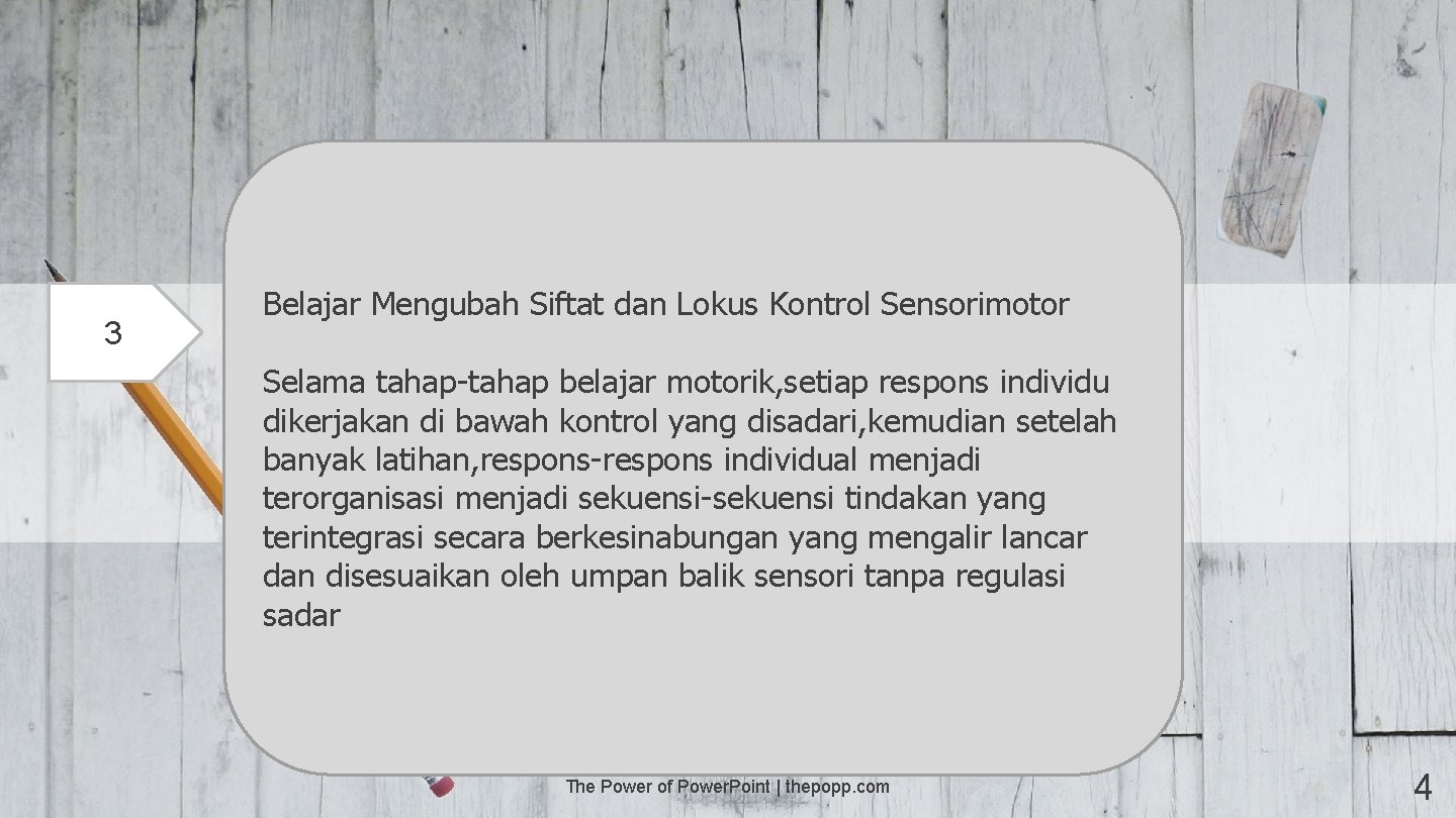 3 Belajar Mengubah Siftat dan Lokus Kontrol Sensorimotor Selama tahap-tahap belajar motorik, setiap respons
