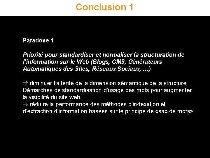 Conclusion 1 Paradoxe 1 Priorité pour standardiser et normaliser la structuration de l’information sur