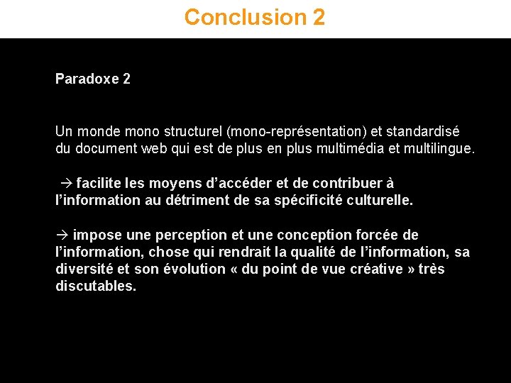 Conclusion 2 Paradoxe 2 Un monde mono structurel (mono-représentation) et standardisé du document web