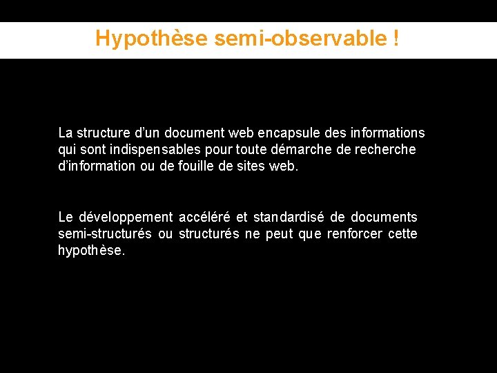 Hypothèse semi-observable ! La structure d’un document web encapsule des informations qui sont indispensables