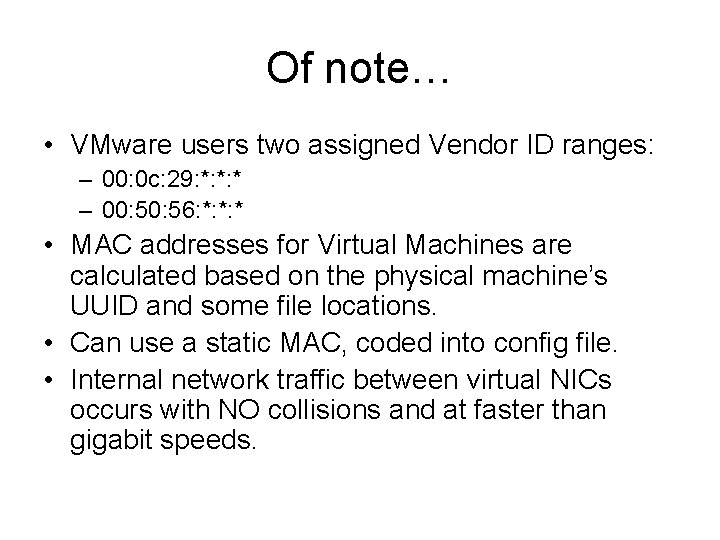 Of note… • VMware users two assigned Vendor ID ranges: – 00: 0 c: