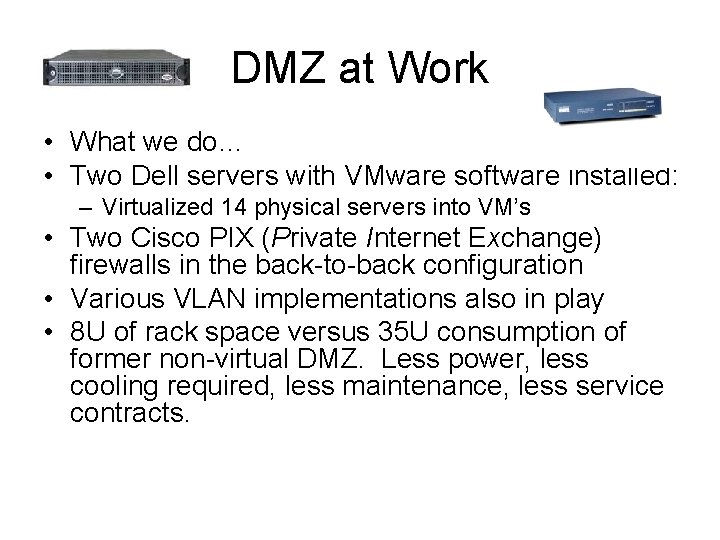 DMZ at Work • What we do… • Two Dell servers with VMware software