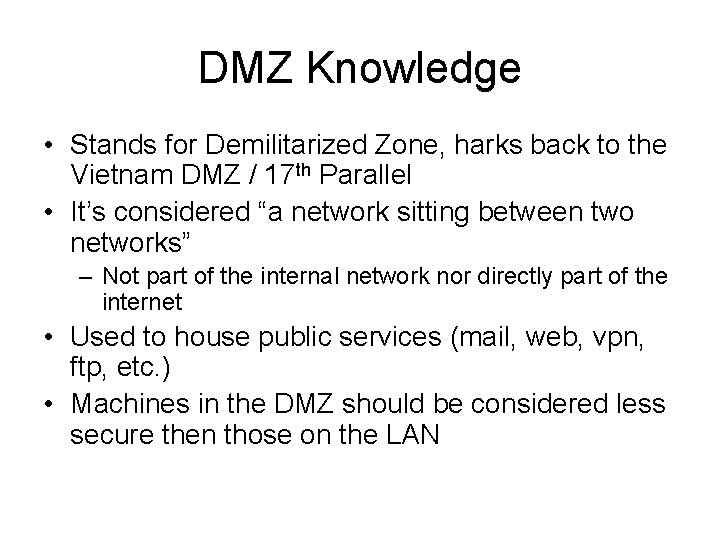 DMZ Knowledge • Stands for Demilitarized Zone, harks back to the Vietnam DMZ /
